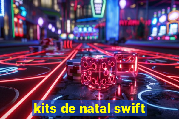 kits de natal swift